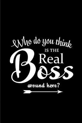 Book cover for Who Do You think is the Real Boss Around here?
