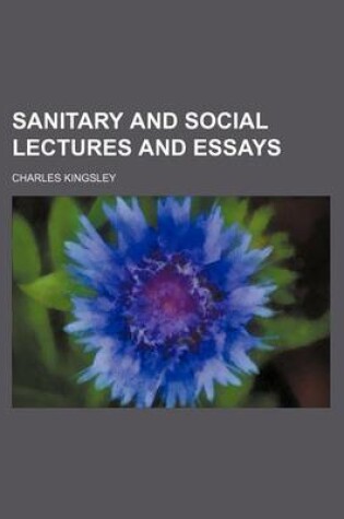 Cover of Sanitary and Social Lectures and Essays