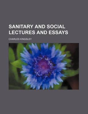 Book cover for Sanitary and Social Lectures and Essays