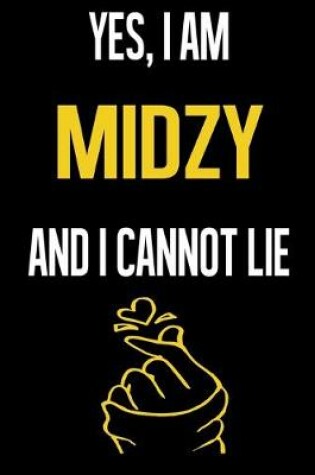 Cover of Yes, I Am MIDZY And I Cannot Lie