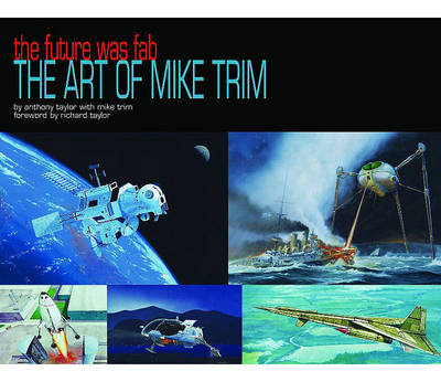 Book cover for The Future Was F.A.B.: The Art Of Mike Trim