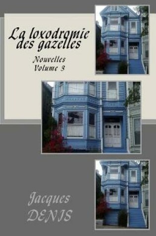 Cover of La loxodromie des gazelles