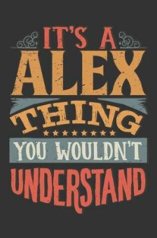 Cover of Its A Alex Thing You Wouldnt Understand