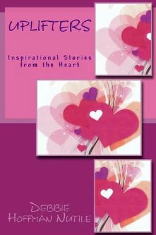 Cover of Uplifters Inspirational Stories from the Heart
