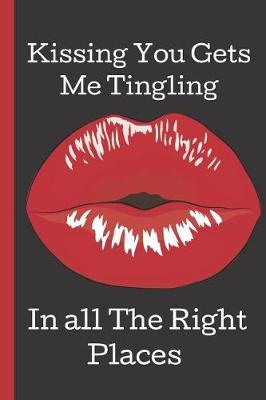 Book cover for Kissing You Gets Me Tingling. In All The Right Places