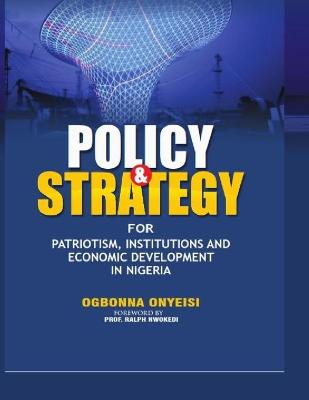 Cover of Policy and Strategy for Patriotism, Institutions and Economic Development in Nigeria