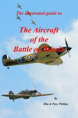 Cover of The Illustrated Guide to the Aircraft of the Battle of Britain