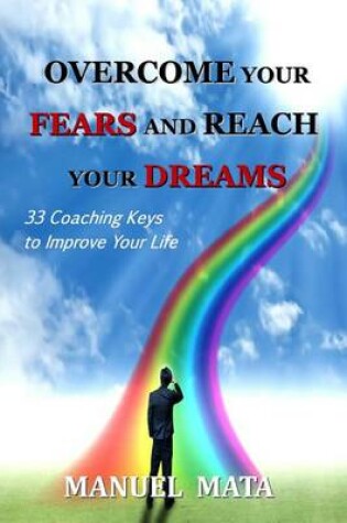 Cover of Overcome Your Fears and Reach Your Dreams