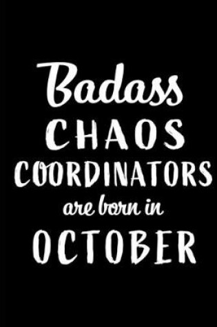 Cover of Badass Chaos Coordinators Are Born In October