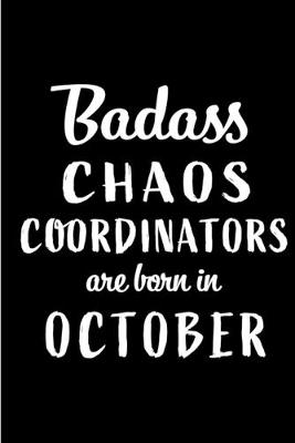 Book cover for Badass Chaos Coordinators Are Born In October