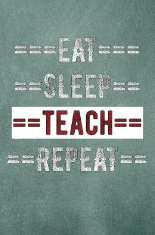 Cover of Eat Sleep Teach Repeat