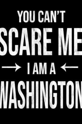 Cover of You Can't Scare Me I'm A Washington