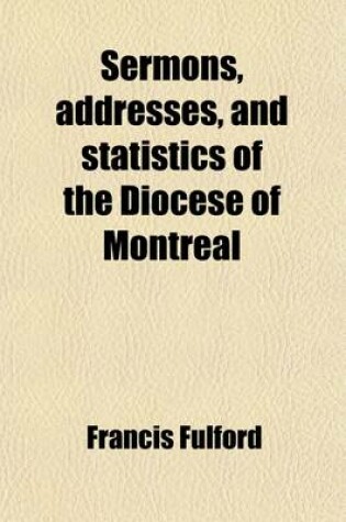 Cover of Sermons, Addresses, and Statistics of the Diocese of Montreal