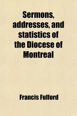 Book cover for Sermons, Addresses, and Statistics of the Diocese of Montreal