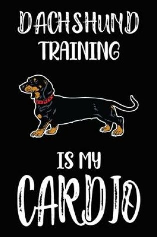 Cover of Dachshund Training Is My Cardio