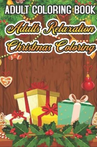 Cover of Adult Coloring Book Adults Relaxation Christmas Coloring