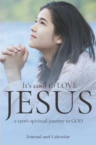Cover of It's Cool to Love Jesus a Teen's Spiritual Journey to God