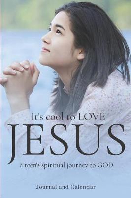 Book cover for It's Cool to Love Jesus a Teen's Spiritual Journey to God