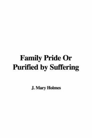 Cover of Family Pride or Purified by Suffering