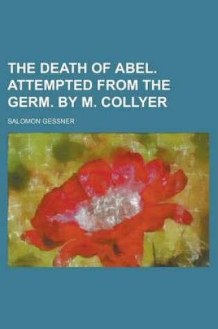 Cover of The Death of Abel. Attempted from the Germ. by M. Collyer