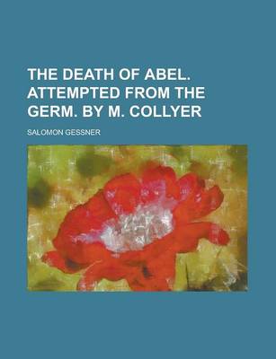 Book cover for The Death of Abel. Attempted from the Germ. by M. Collyer