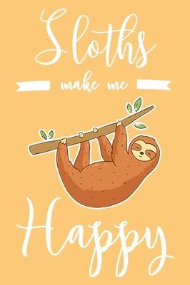 Book cover for Sloths Make Me Happy