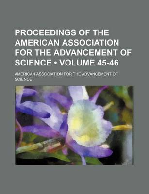 Book cover for Proceedings of the American Association for the Advancement of Science (Volume 45-46)