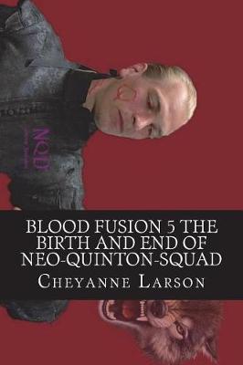 Book cover for Blood Fusion 5 the Birth and End of Neo-Quinton-Squad