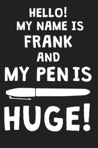 Cover of Hello! My Name Is FRANK And My Pen Is Huge!