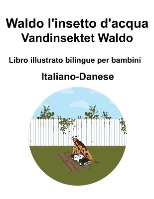 Book cover for Italiano-Danese Waldo l'insetto d'acqua / Vandinsektet Waldo Libro illustrato bilingue per bambini