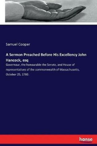 Cover of A Sermon Preached Before His Excellency John Hancock, esq