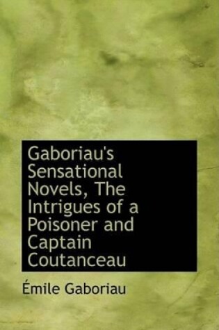 Cover of Gaboriau's Sensational Novels, the Intrigues of a Poisoner and Captain Coutanceau