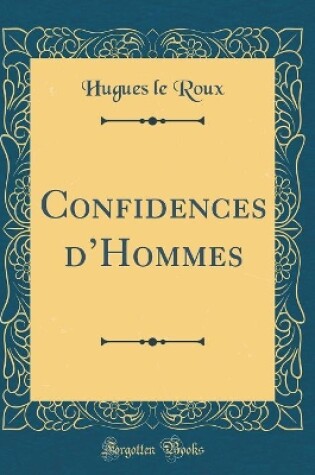 Cover of Confidences d'Hommes (Classic Reprint)