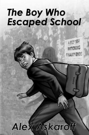 Cover of The Boy Who Escaped School