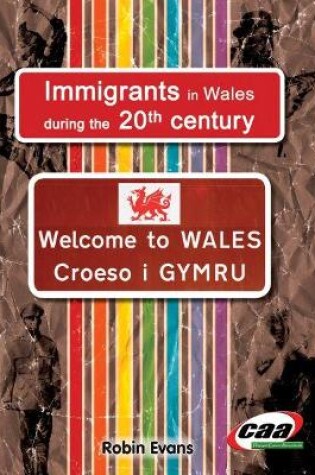 Cover of Immigrants in Wales During the 20th Century