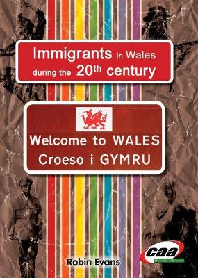 Cover of Immigrants in Wales During the 20th Century