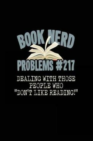 Cover of Book Nerd Problems #217 Dealing with Those People Who "don't Like Reading!"