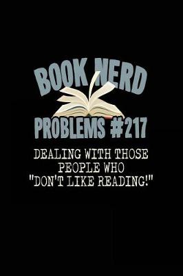 Book cover for Book Nerd Problems #217 Dealing with Those People Who "don't Like Reading!"