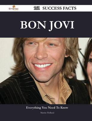 Book cover for Bon Jovi 161 Success Facts - Everything You Need to Know about Bon Jovi