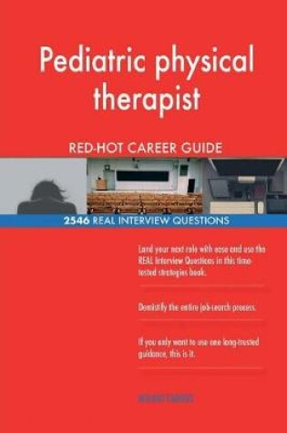 Cover of Pediatric physical therapist RED-HOT Career Guide; 2546 REAL Interview Questions