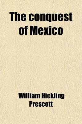 Book cover for The Conquest of Mexico (Volume 1)