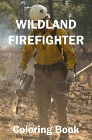 Cover of Wild Land Firefighter Coloring Book