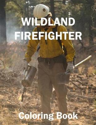 Cover of Wild Land Firefighter Coloring Book