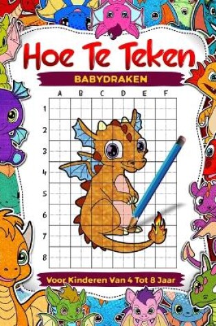 Cover of Hoe babydraken te tekenen voor kinderen van 4 tot 8 jaar