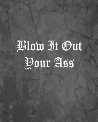 Book cover for Blow It Out Your Ass