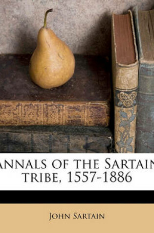 Cover of Annals of the Sartain Tribe, 1557-1886