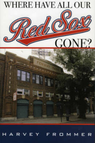 Cover of Where Have All Our Red Sox Gone?