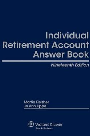 Cover of Individual Retirement Account (IRA) Answer Book, Nineteenth Edition