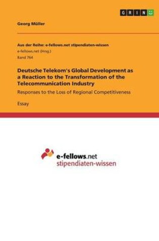 Cover of Deutsche Telekom's Global Development as a Reaction to the Transformation of the Telecommunication Industry