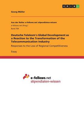 Book cover for Deutsche Telekom's Global Development as a Reaction to the Transformation of the Telecommunication Industry